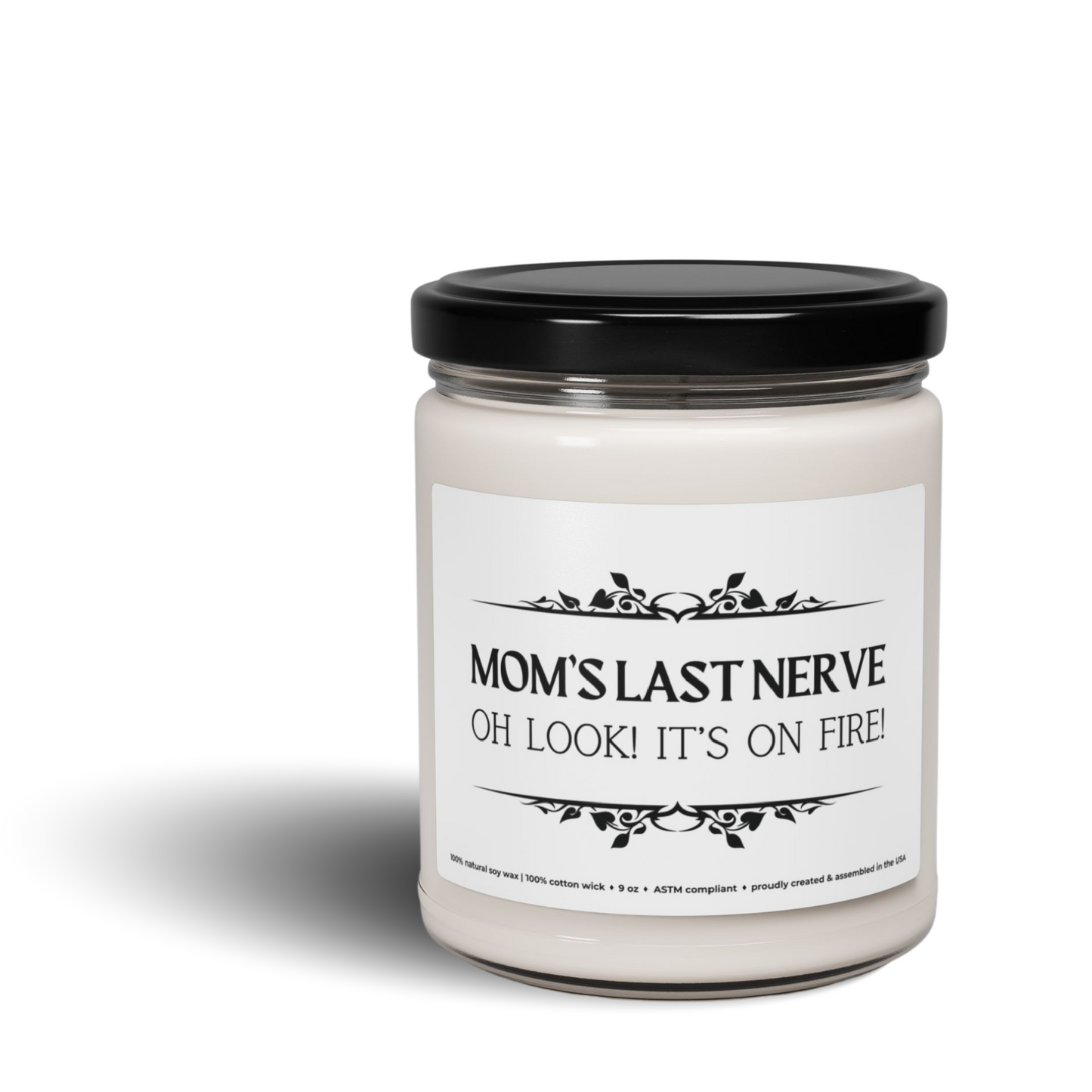 'Mom's Last Nerve' Premium 100% Natural Soy Scented Candle