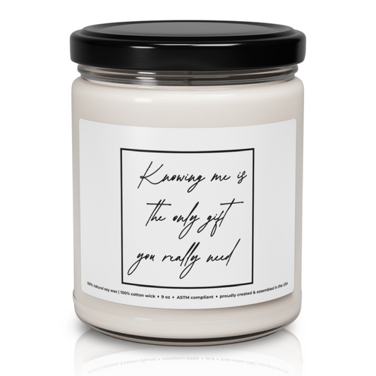 'The Only Gift You Really Need' Premium 100% Soy Scented Candle